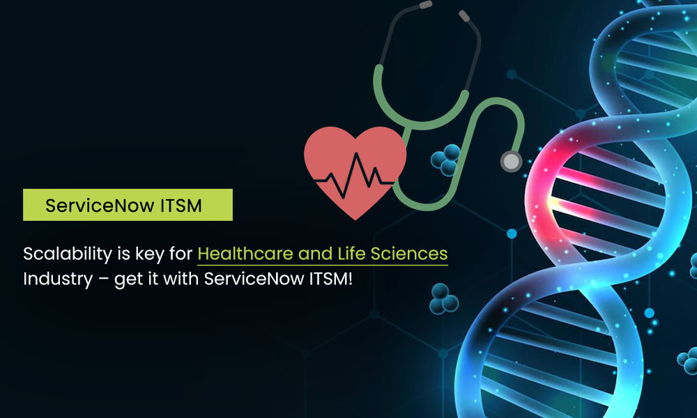 How ServiceNow ITSM helps Healthcare and Life Sciences Industry